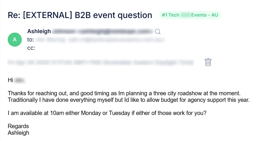 Email reply: Good timing as I'm planning a three city roadshow. I'd like to allow budget for agency support this year. I am available at 10am Monday or Tuesday. Surname and email blurred.